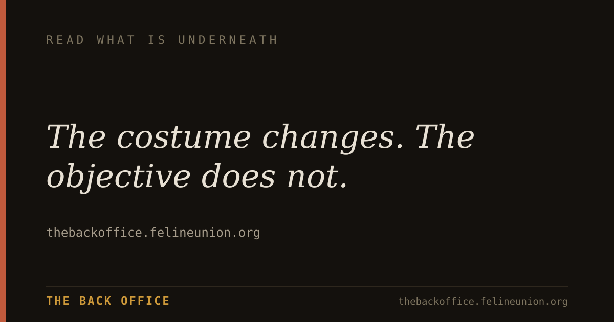 "The costume changes. The objective does not."